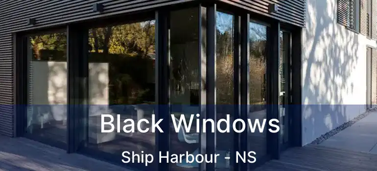  Black Windows Ship Harbour - NS