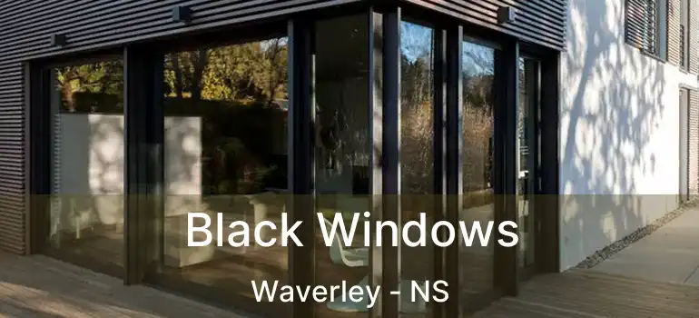  Black Windows Waverley - NS