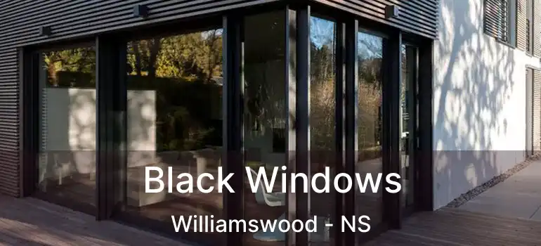  Black Windows Williamswood - NS