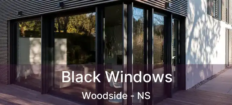  Black Windows Woodside - NS