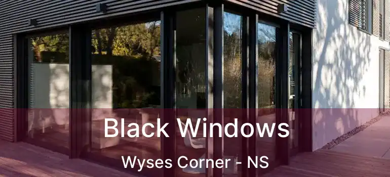  Black Windows Wyses Corner - NS