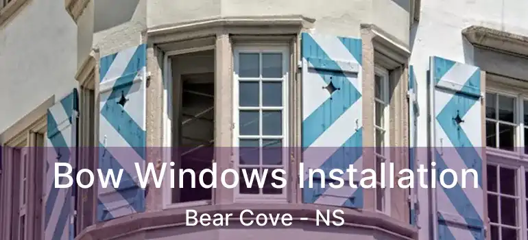  Bow Windows Installation Bear Cove - NS