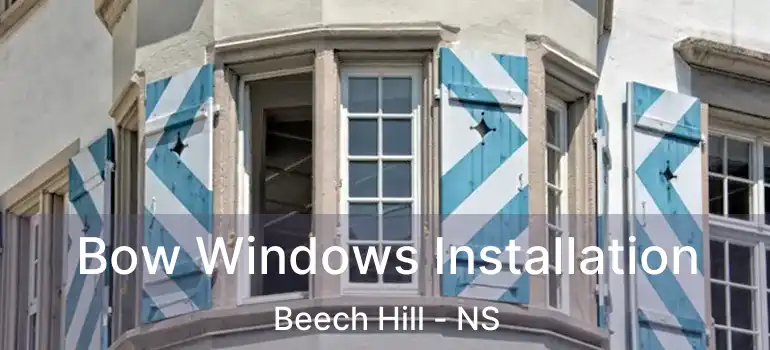  Bow Windows Installation Beech Hill - NS