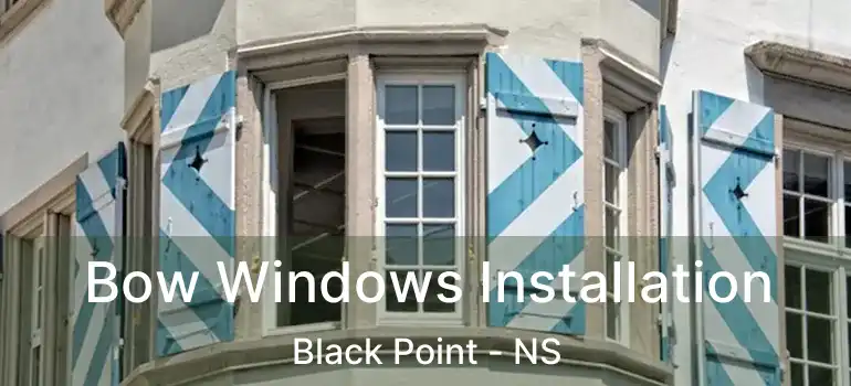  Bow Windows Installation Black Point - NS