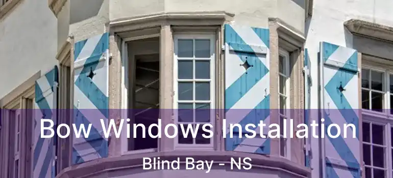  Bow Windows Installation Blind Bay - NS