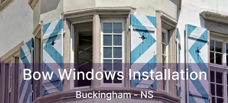  Bow Windows Installation Buckingham - NS