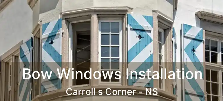  Bow Windows Installation Carroll s Corner - NS