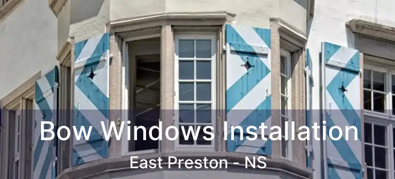  Bow Windows Installation East Preston - NS