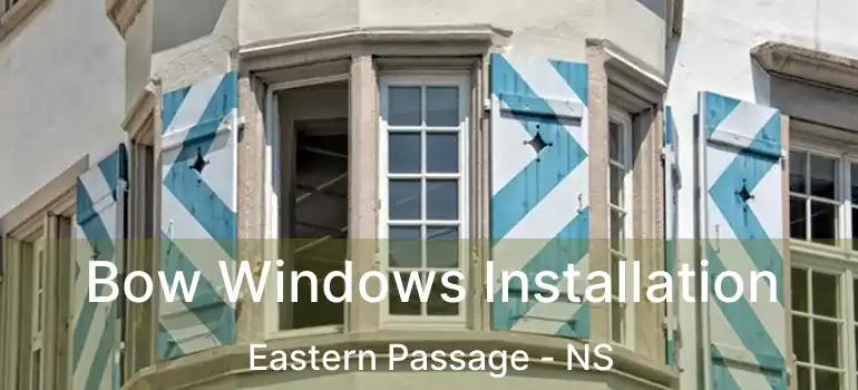  Bow Windows Installation Eastern Passage - NS