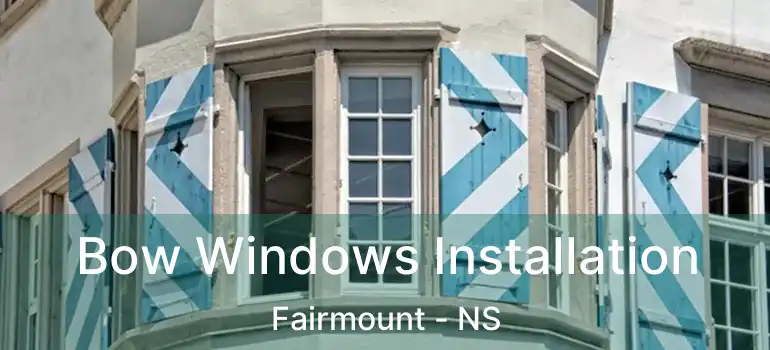  Bow Windows Installation Fairmount - NS