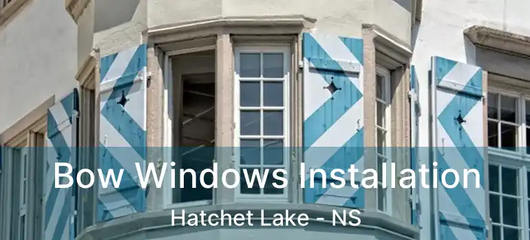  Bow Windows Installation Hatchet Lake - NS