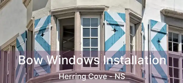  Bow Windows Installation Herring Cove - NS