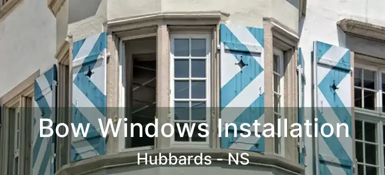  Bow Windows Installation Hubbards - NS