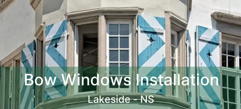  Bow Windows Installation Lakeside - NS