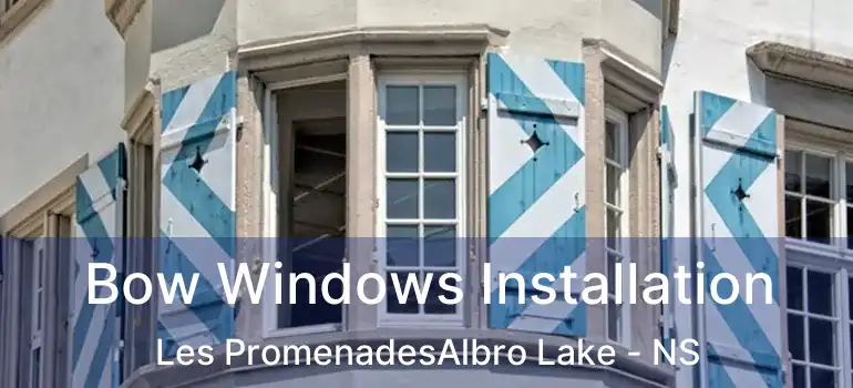  Bow Windows Installation Les PromenadesAlbro Lake - NS