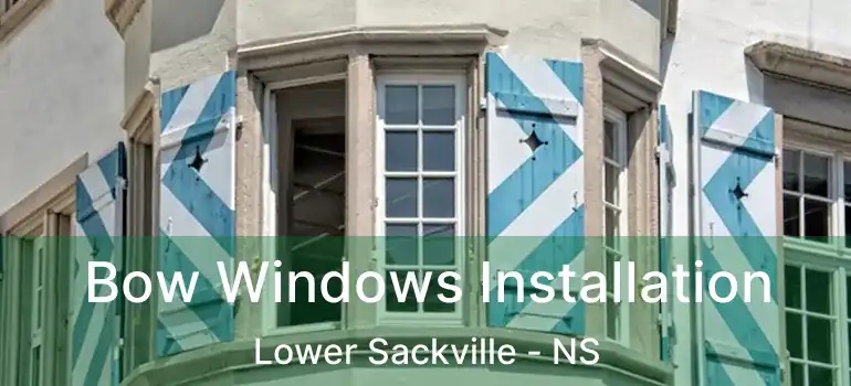  Bow Windows Installation Lower Sackville - NS