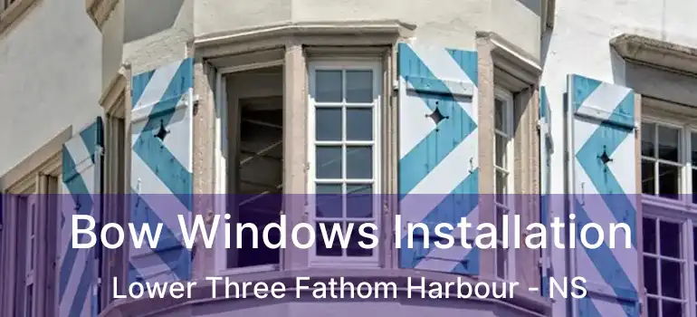  Bow Windows Installation Lower Three Fathom Harbour - NS