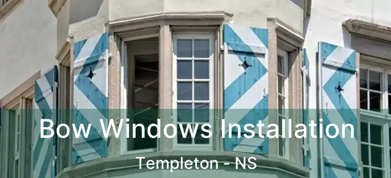  Bow Windows Installation Templeton - NS