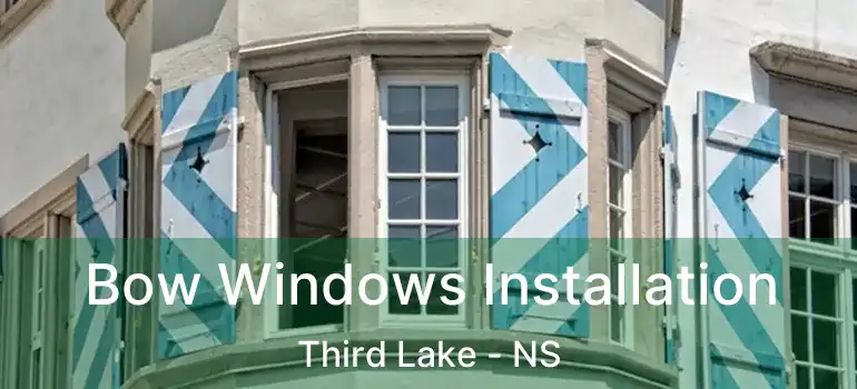  Bow Windows Installation Third Lake - NS