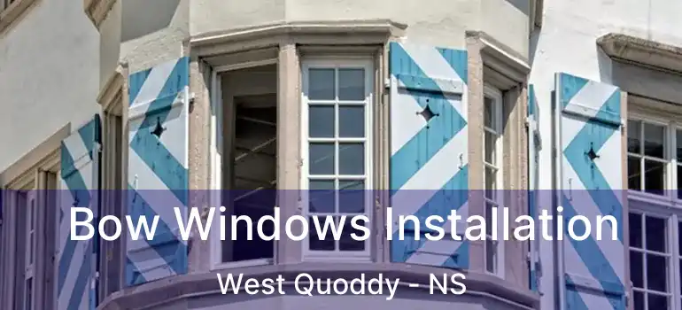  Bow Windows Installation West Quoddy - NS