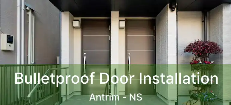  Bulletproof Door Installation Antrim - NS