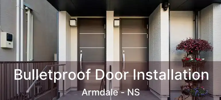  Bulletproof Door Installation Armdale - NS