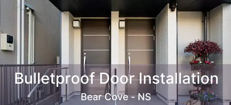  Bulletproof Door Installation Bear Cove - NS