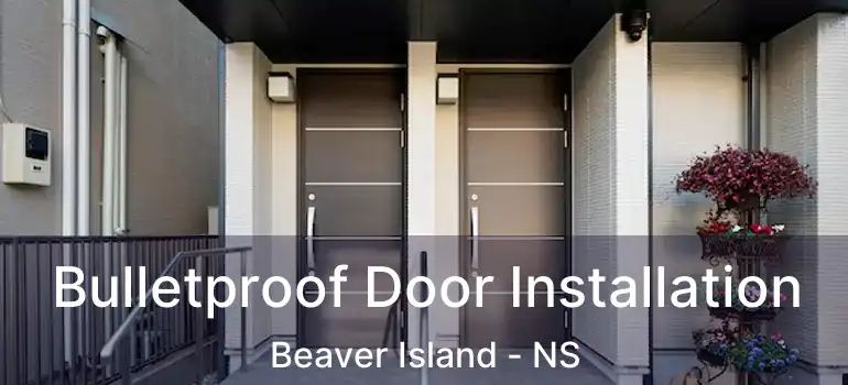  Bulletproof Door Installation Beaver Island - NS