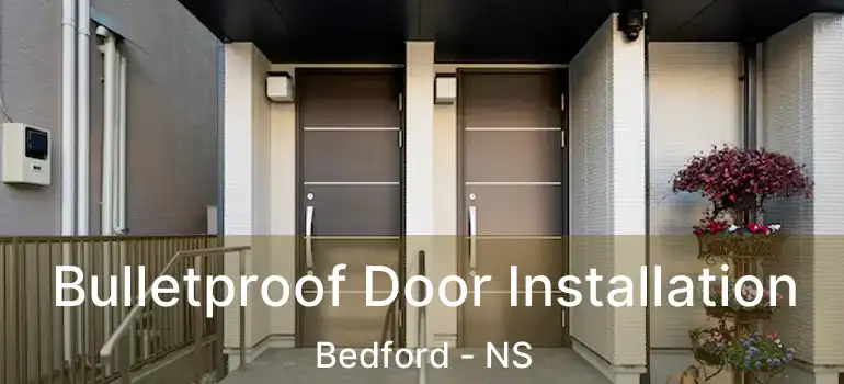  Bulletproof Door Installation Bedford - NS