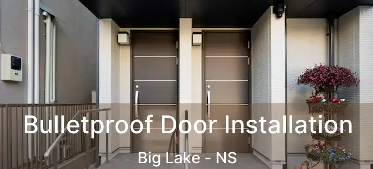  Bulletproof Door Installation Big Lake - NS