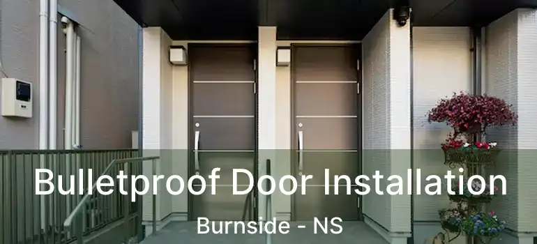  Bulletproof Door Installation Burnside - NS