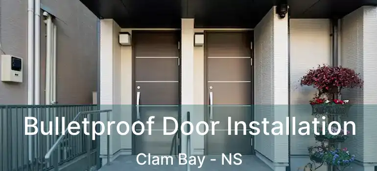  Bulletproof Door Installation Clam Bay - NS