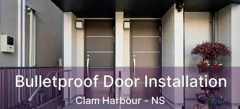  Bulletproof Door Installation Clam Harbour - NS