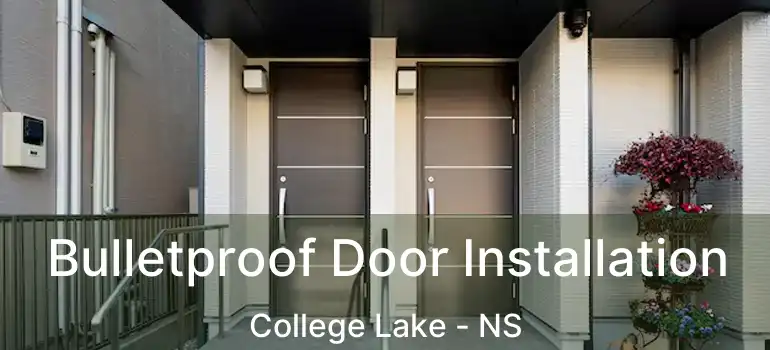  Bulletproof Door Installation College Lake - NS