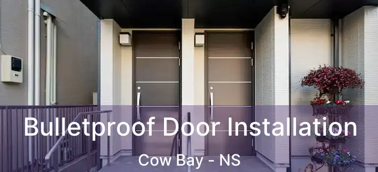  Bulletproof Door Installation Cow Bay - NS