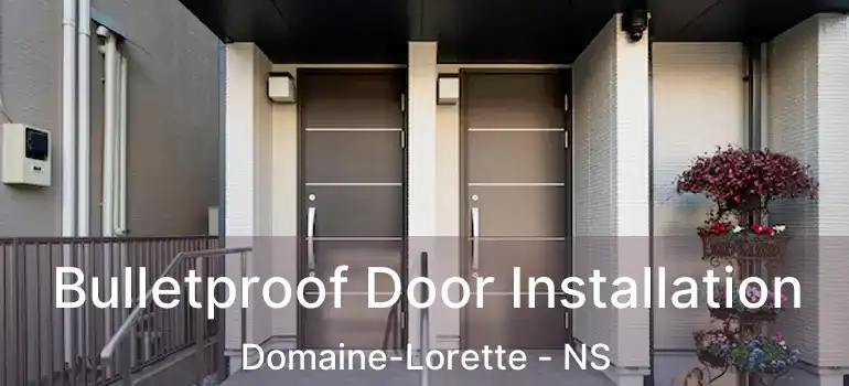  Bulletproof Door Installation Domaine-Lorette - NS