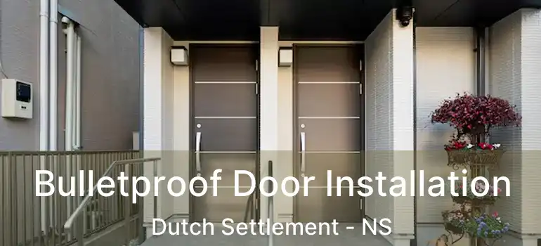  Bulletproof Door Installation Dutch Settlement - NS