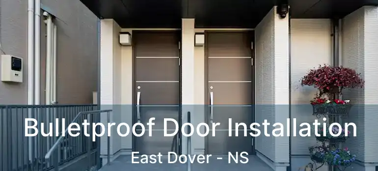  Bulletproof Door Installation East Dover - NS