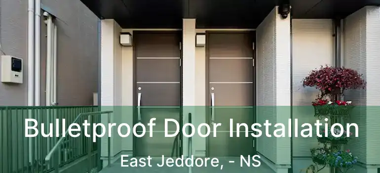  Bulletproof Door Installation East Jeddore, - NS