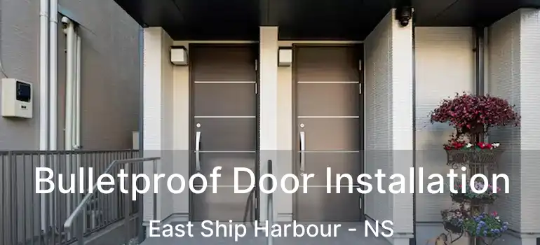  Bulletproof Door Installation East Ship Harbour - NS