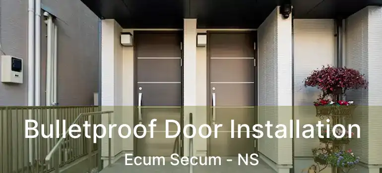  Bulletproof Door Installation Ecum Secum - NS