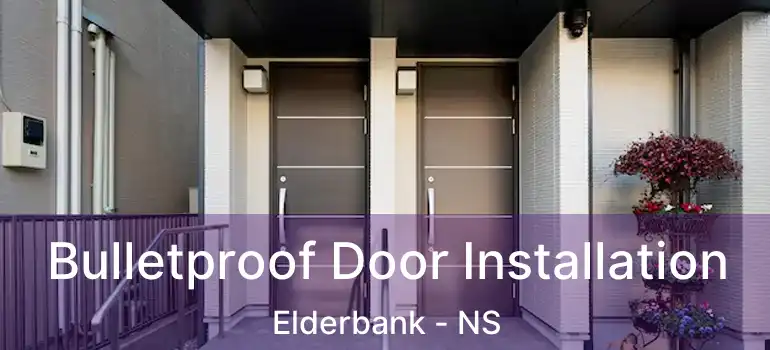  Bulletproof Door Installation Elderbank - NS