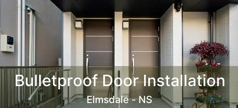  Bulletproof Door Installation Elmsdale - NS