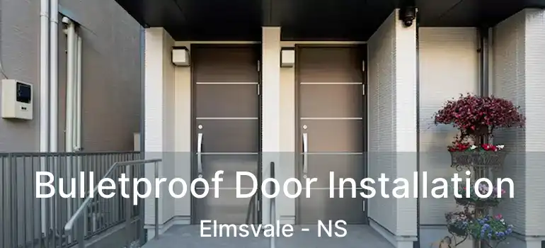  Bulletproof Door Installation Elmsvale - NS