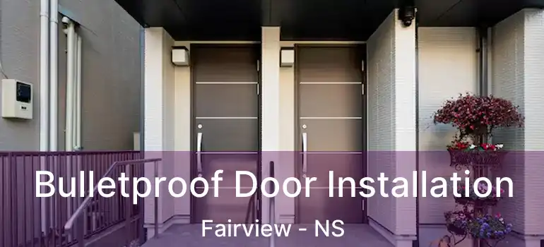  Bulletproof Door Installation Fairview - NS