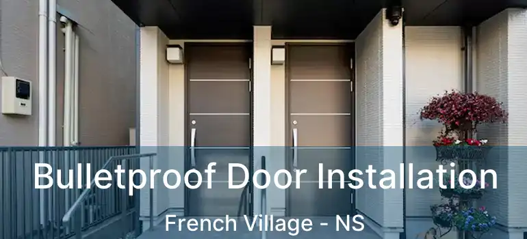  Bulletproof Door Installation French Village - NS