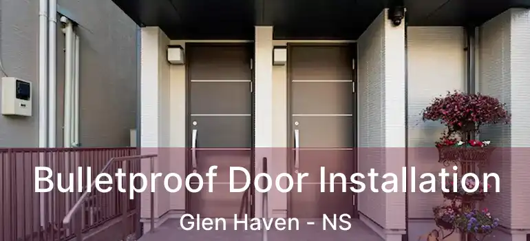  Bulletproof Door Installation Glen Haven - NS