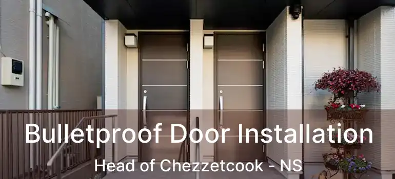  Bulletproof Door Installation Head of Chezzetcook - NS