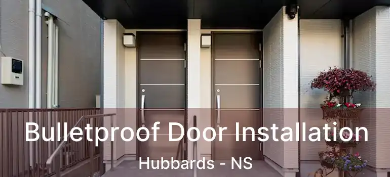  Bulletproof Door Installation Hubbards - NS