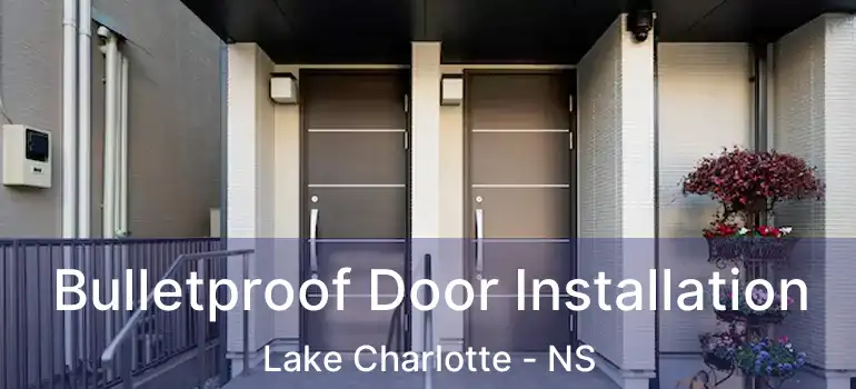  Bulletproof Door Installation Lake Charlotte - NS